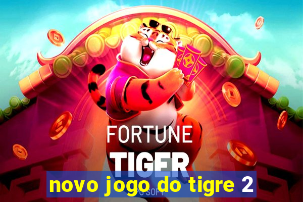 novo jogo do tigre 2